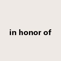 in honor of是什么意思