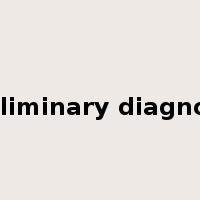 preliminary diagnosis是什么意思