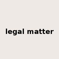 legal matter是什么意思