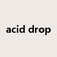 acid drop是什么意思