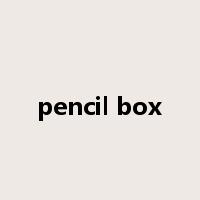 pencil box是什么意思