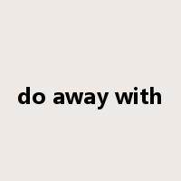 do away with是什么意思