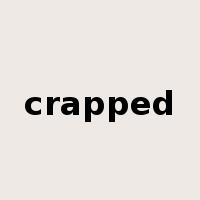crapped是什么意思