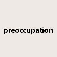preoccupation是什么意思