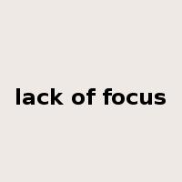 lack of focus是什么意思