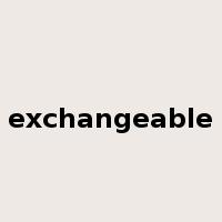 exchangeable是什么意思