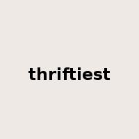 thriftiest是什么意思