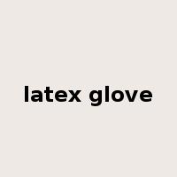 latex glove是什么意思
