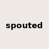 spouted是什么意思