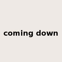 coming down是什么意思