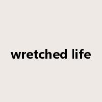 wretched life是什么意思