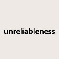 unreliableness是什么意思