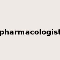 pharmacologist是什么意思