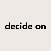 decide on是什么意思