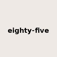 eighty-five是什么意思