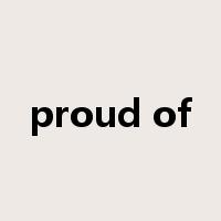 proud of是什么意思