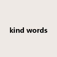 kind words是什么意思