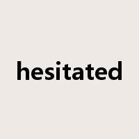 hesitated是什么意思