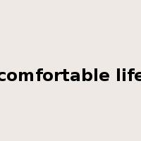 comfortable life是什么意思