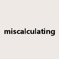 miscalculating是什么意思