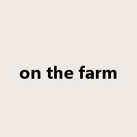 on the farm是什么意思