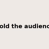 hold the audience是什么意思