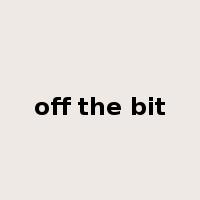 off the bit是什么意思