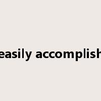 easily accomplish是什么意思