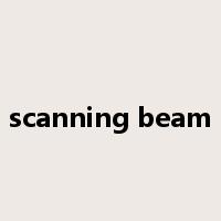 scanning beam是什么意思