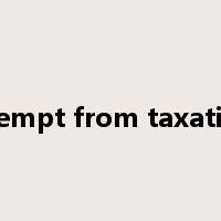 exempt from taxation是什么意思