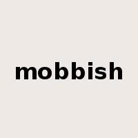 mobbish是什么意思