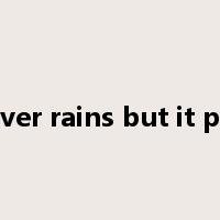 it never rains but it pours是什么意思