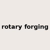 rotary forging是什么意思
