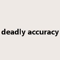 deadly accuracy是什么意思