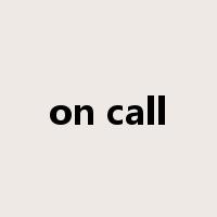 on call是什么意思
