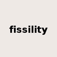 fissility是什么意思