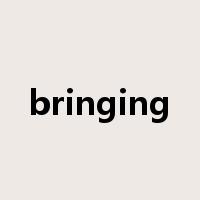 bringing是什么意思