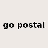 go postal是什么意思