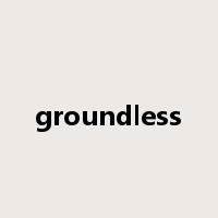 groundless是什么意思