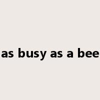 as busy as a bee是什么意思