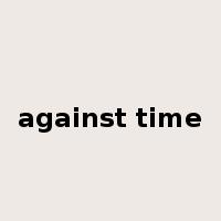 against time是什么意思