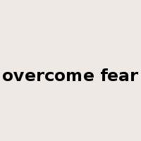 overcome fear是什么意思