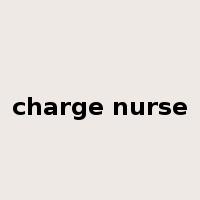 charge nurse是什么意思