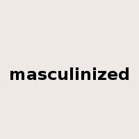 masculinized是什么意思