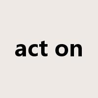 act on是什么意思
