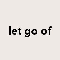 let go of是什么意思