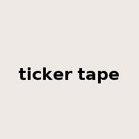 ticker tape是什么意思