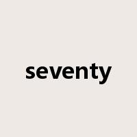 seventy是什么意思