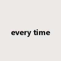 every time是什么意思