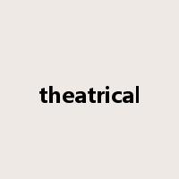 theatrical是什么意思